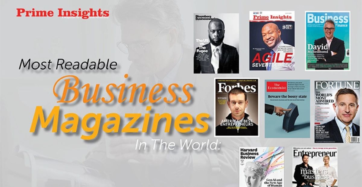 Top Business Magazines in the World: Inspiring Leaders and Shaping Global Business