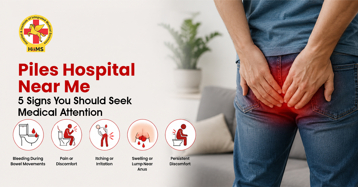 Piles Hospital Near Me: Common Symptoms That Should Never Be Ignored