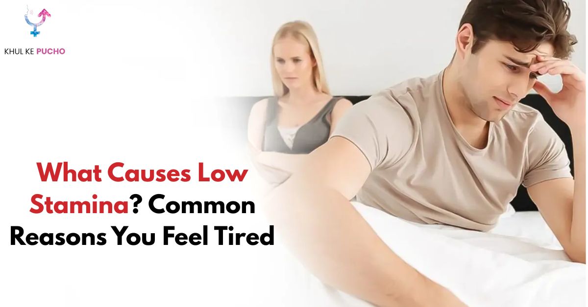 What Causes Low Stamina? Common Reasons You Feel Tired