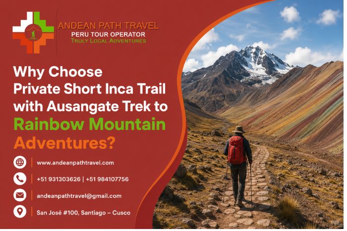 Why Choose Private Short Inca Trail with Ausangate Trek to Rainbow Mountain Adventures?
