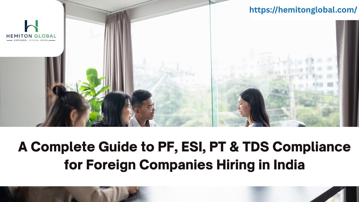 A Complete Guide to PF, ESI, PT & TDS Compliance for Foreign Companies Hiring in India