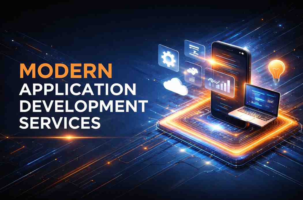 How Modern Application Development Services Drive Business Growth and Customer Experience