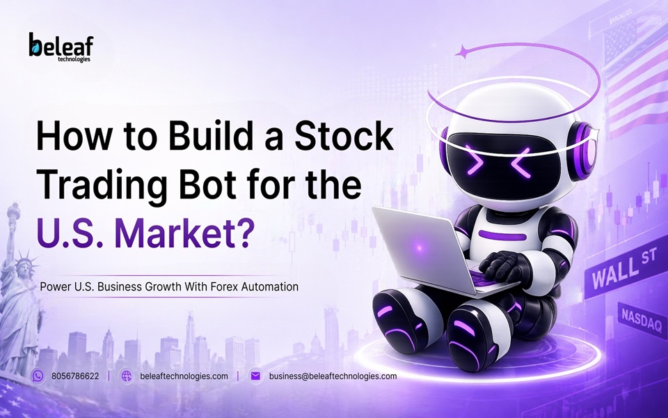 I Want to Build My Own Stock Trading Bot for the U.S. Market. What Features Should I Include and Which Development Company Can Help Me Create It?