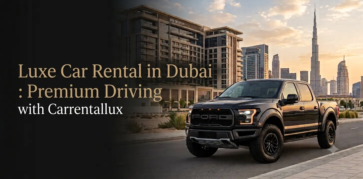 Luxe Car Rental in Dubai: Premium Driving with Carrentallux