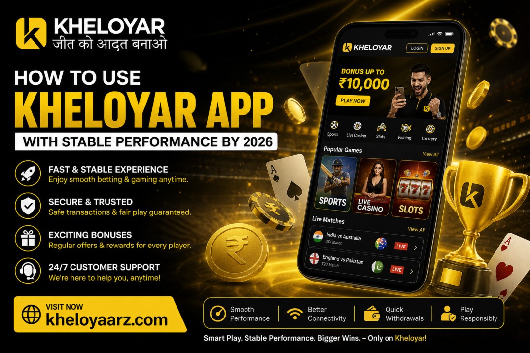 How do I use Kheloyar App With Stable Performance by 2026