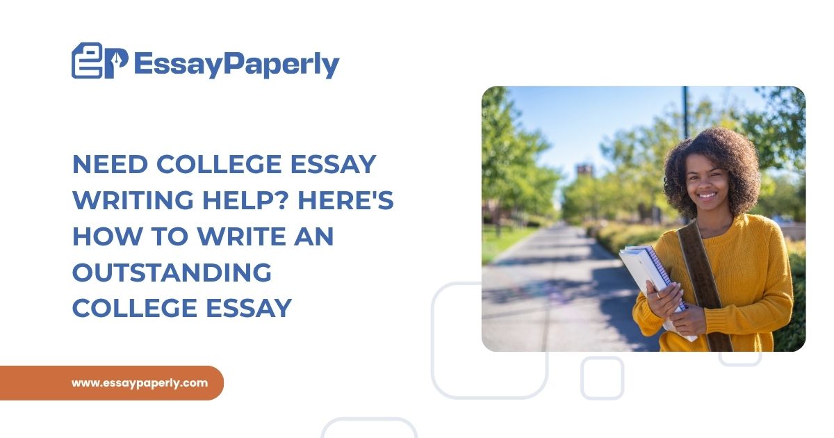 Need College Essay Writing Help? Here’s How to Write an Outstanding College Essay