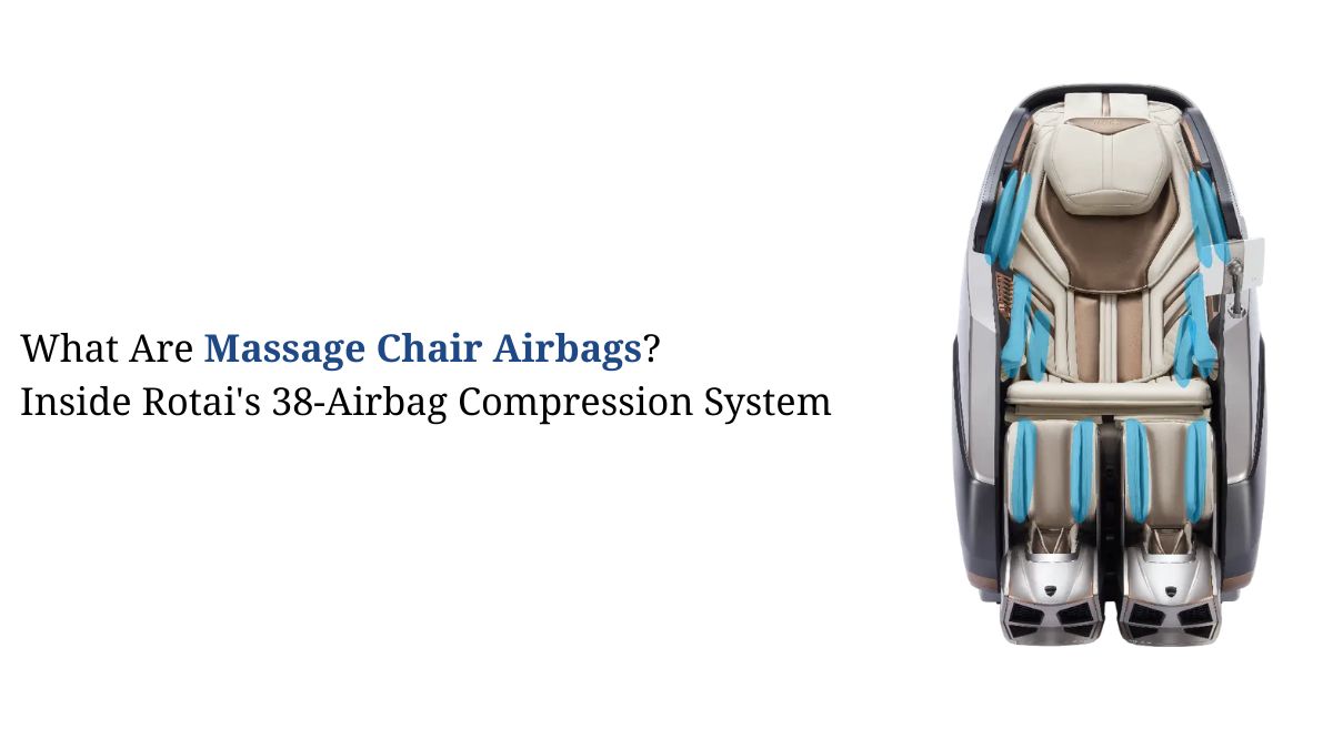What Are Massage Chair Airbags? Inside Rotai’s 38-Airbag Compression System