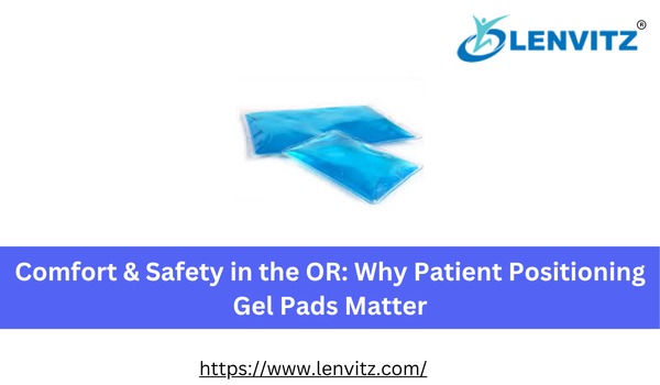 Comfort & Safety in the OR: Why Patient Positioning Gel Pads Matter