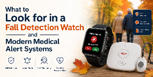What to Look for in a Fall Detection Watch and Modern Medical Alert Systems