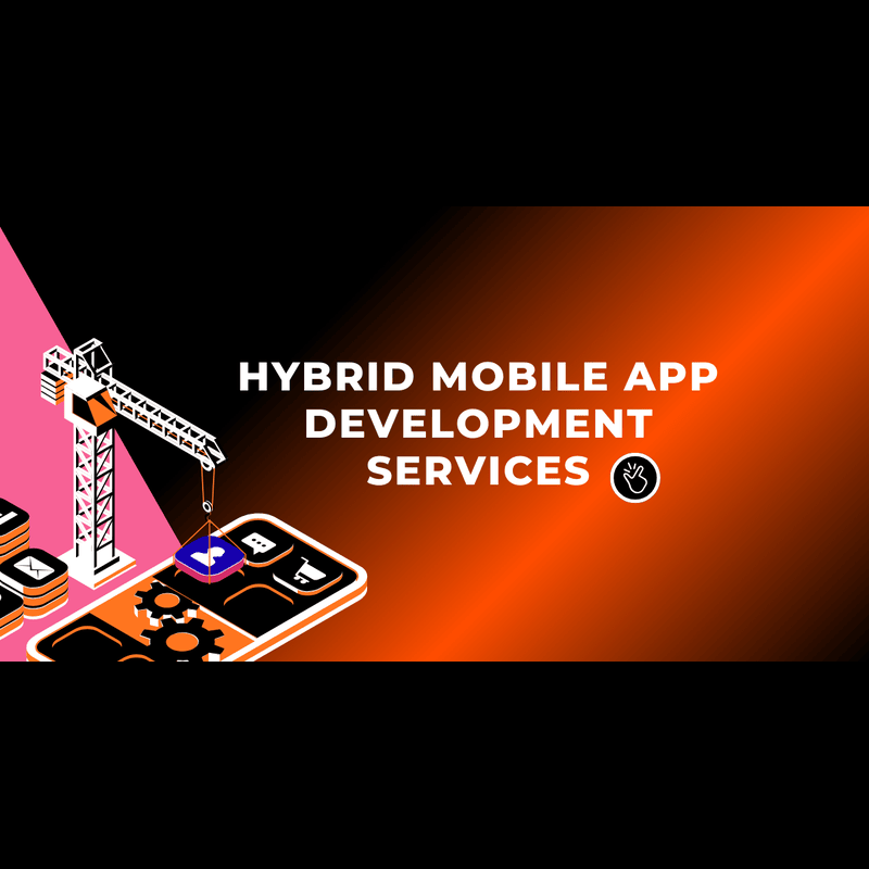 Hybrid Mobile App Development Services: Everything You Need to Know Before Building an App