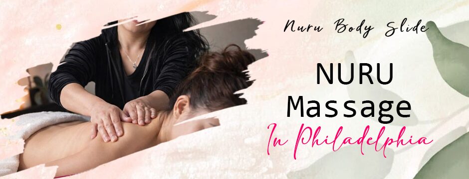 Nuru Massage in Philadelphia: The Ultimate Sensual Experience with Nuru Body Slide